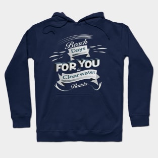 Beach Days for you in Clearwater - Florida (Light lettering t-shirts) Hoodie